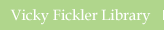 Vicky Fickler Library